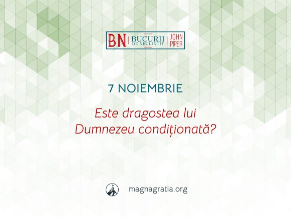 7 Noiembrie / Este dragostea lui Dumnezeu condiționată?