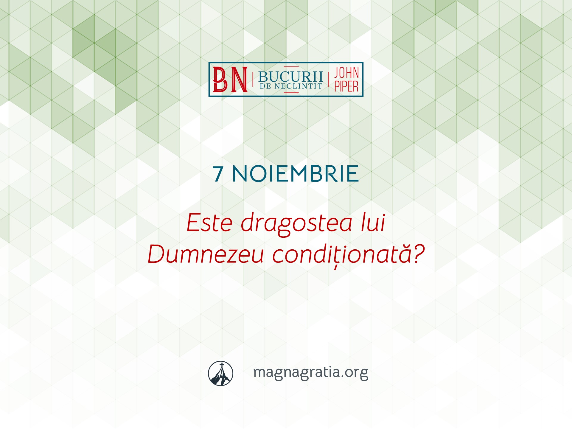 7 Noiembrie / Este dragostea lui Dumnezeu condiționată?