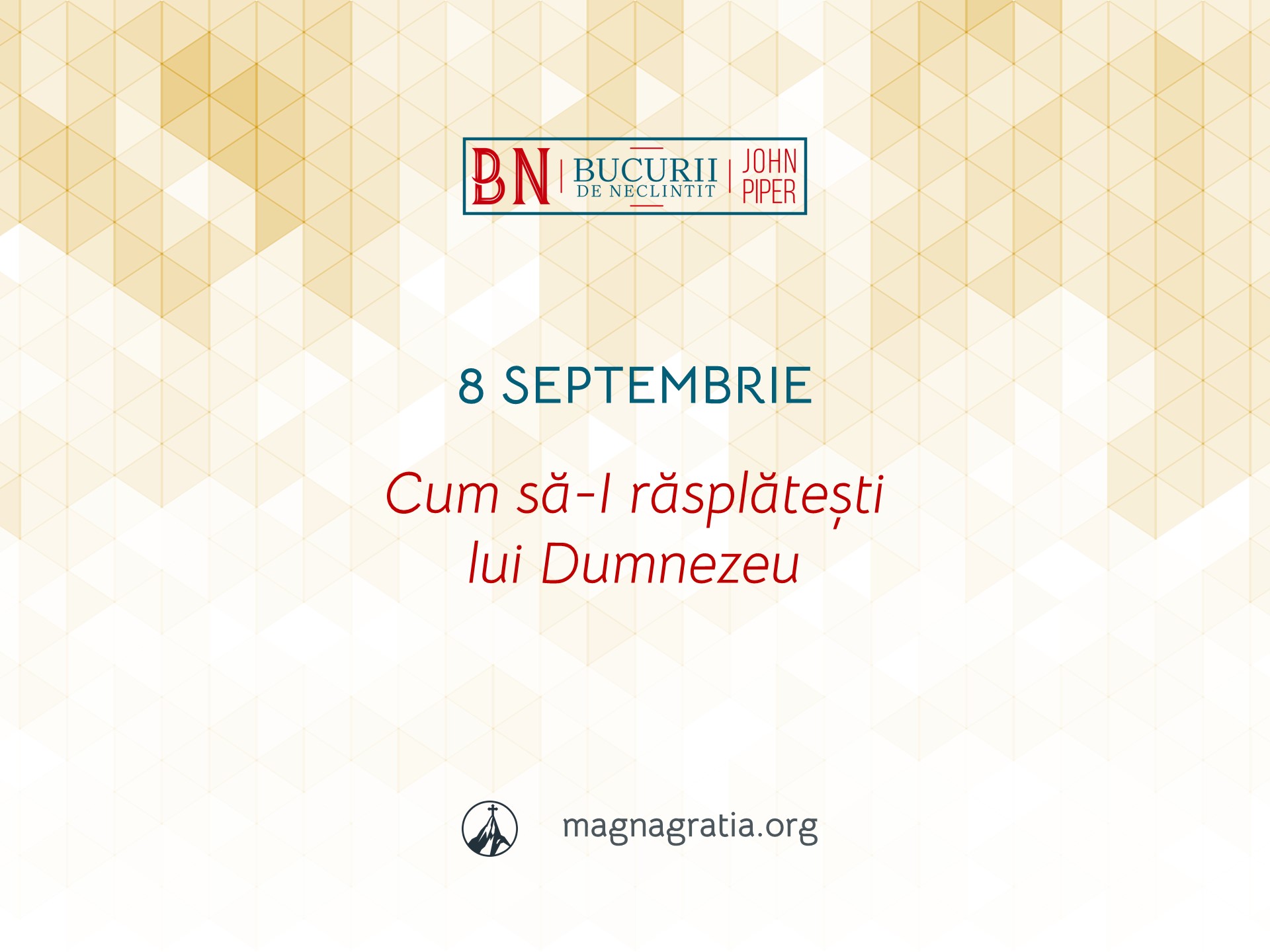 8 Septembrie / Cum să-I răsplătești lui Dumnezeu
