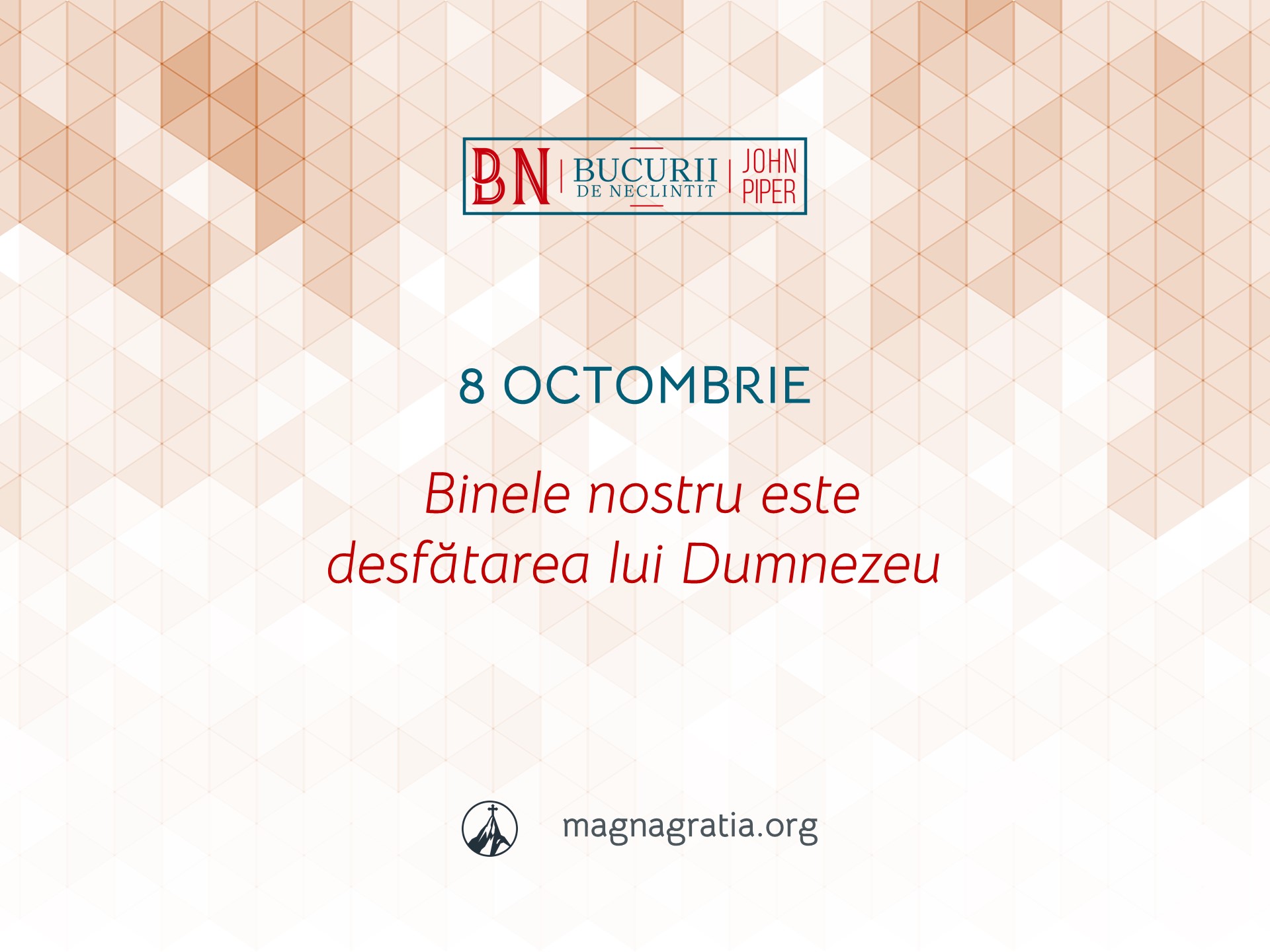 8 Octombrie / Binele nostru este desfătarea lui Dumnezeu