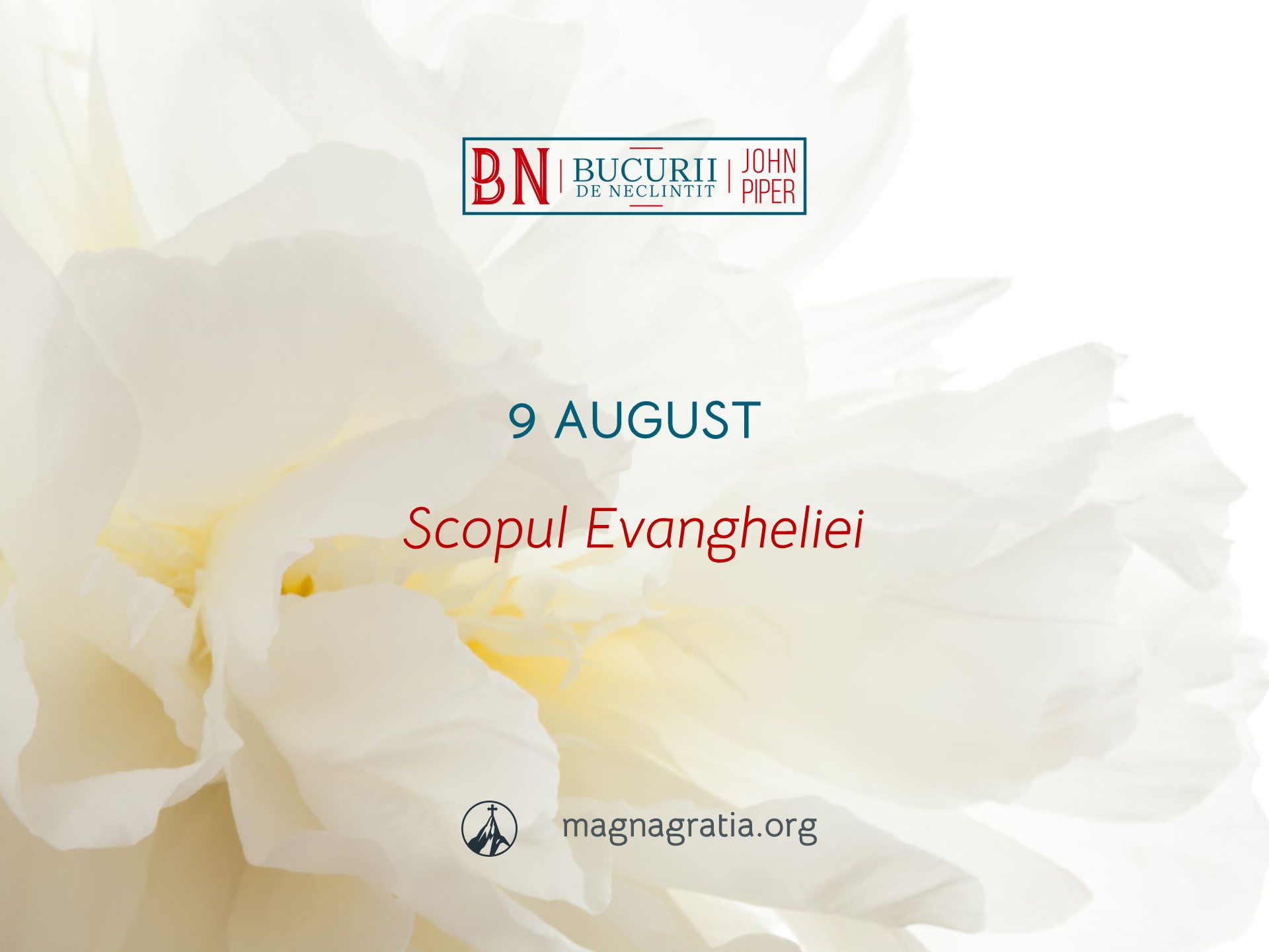 9 August / Scopul Evangheliei