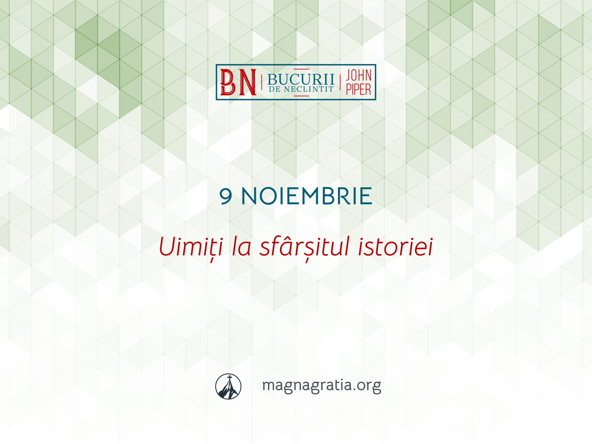 9 Noiembrie / Uimiți la sfârșitul istoriei