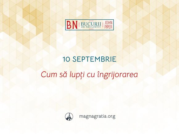 10 Septembrie / Cum să lupți cu îngrijorarea