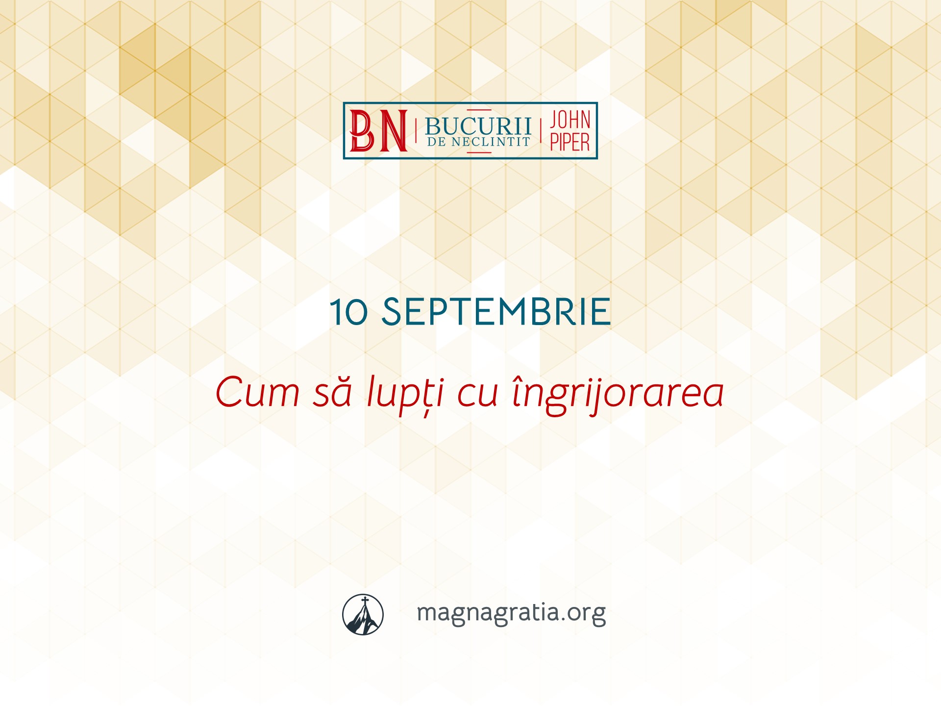 10 Septembrie / Cum să lupți cu îngrijorarea
