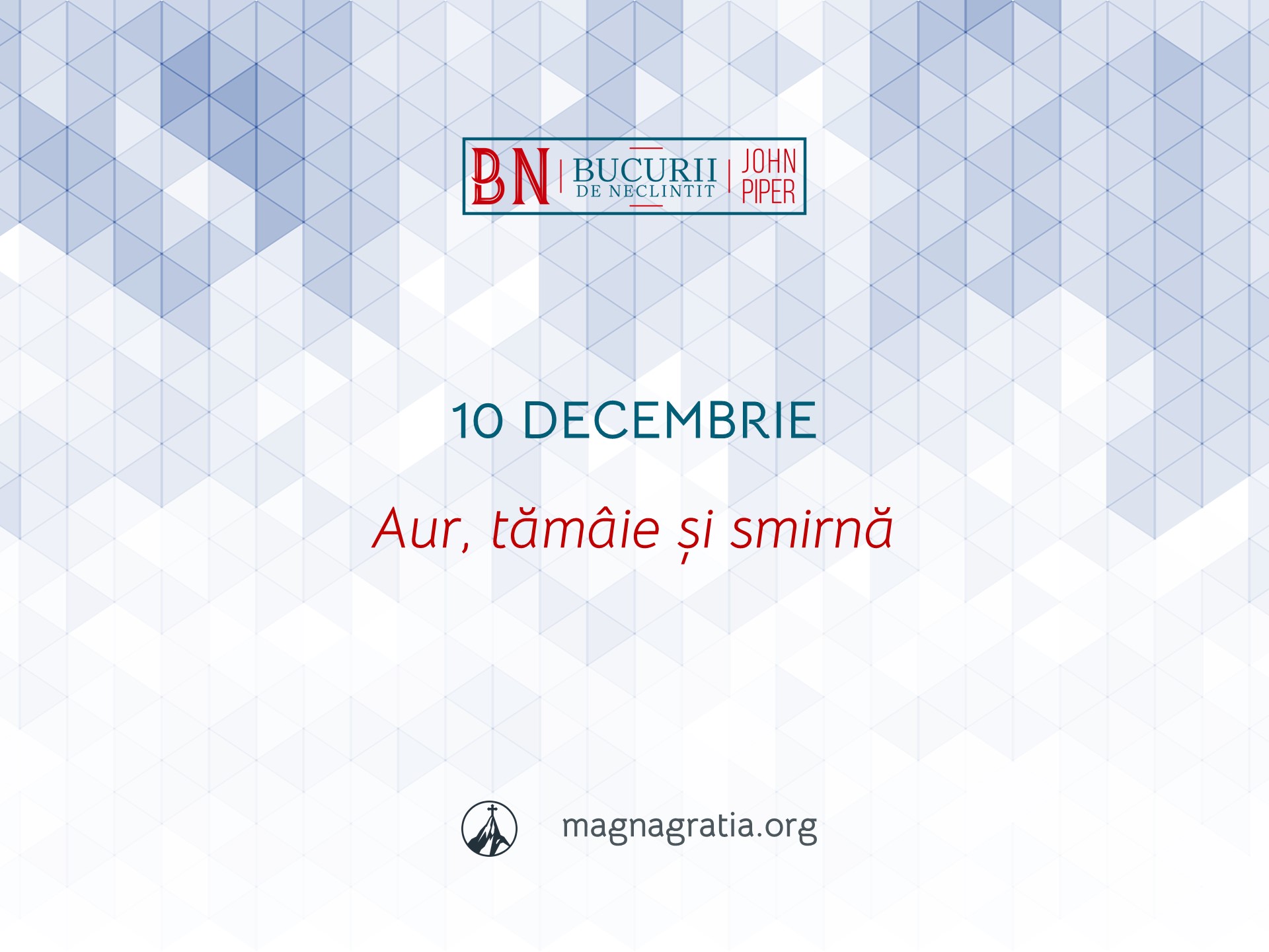 10 Decembrie / Aur, tămâie și smirnă