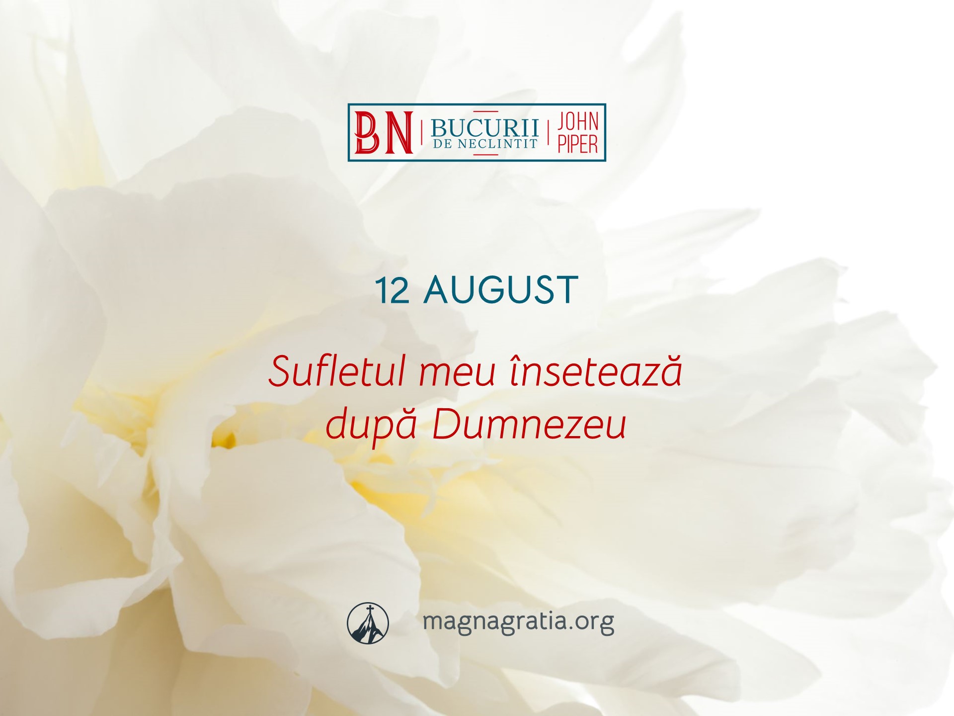 12 August / Sufletul meu însetează după Dumnezeu