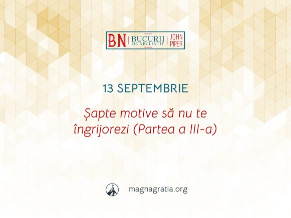 13 Septembrie / Șapte motive să nu te îngrijorezi (Partea a III-a)
