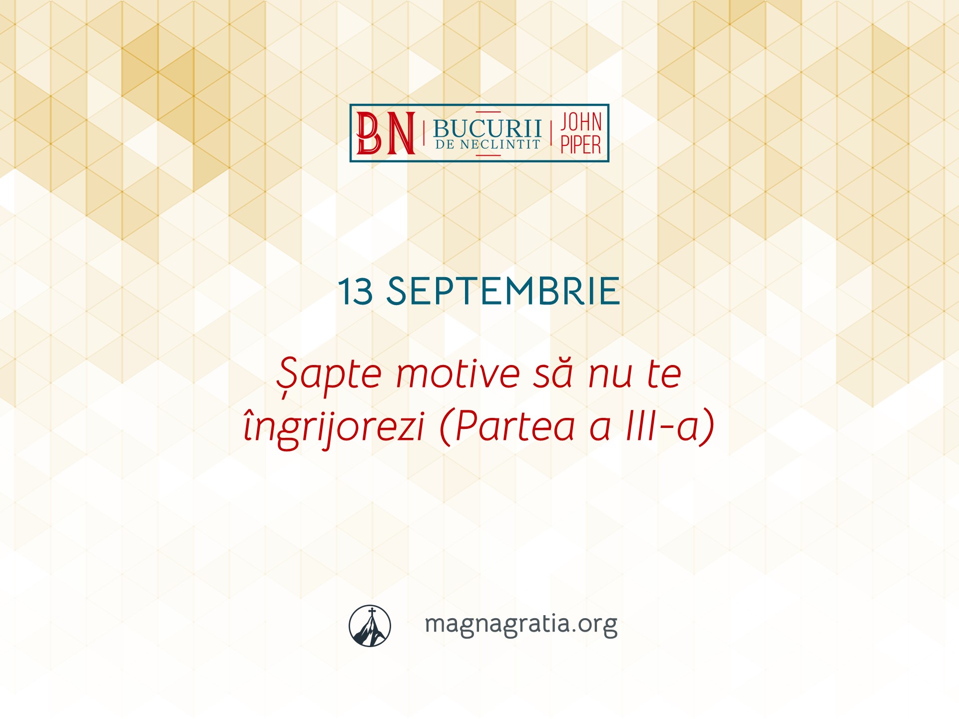 13 Septembrie / Șapte motive să nu te îngrijorezi (Partea a III-a)