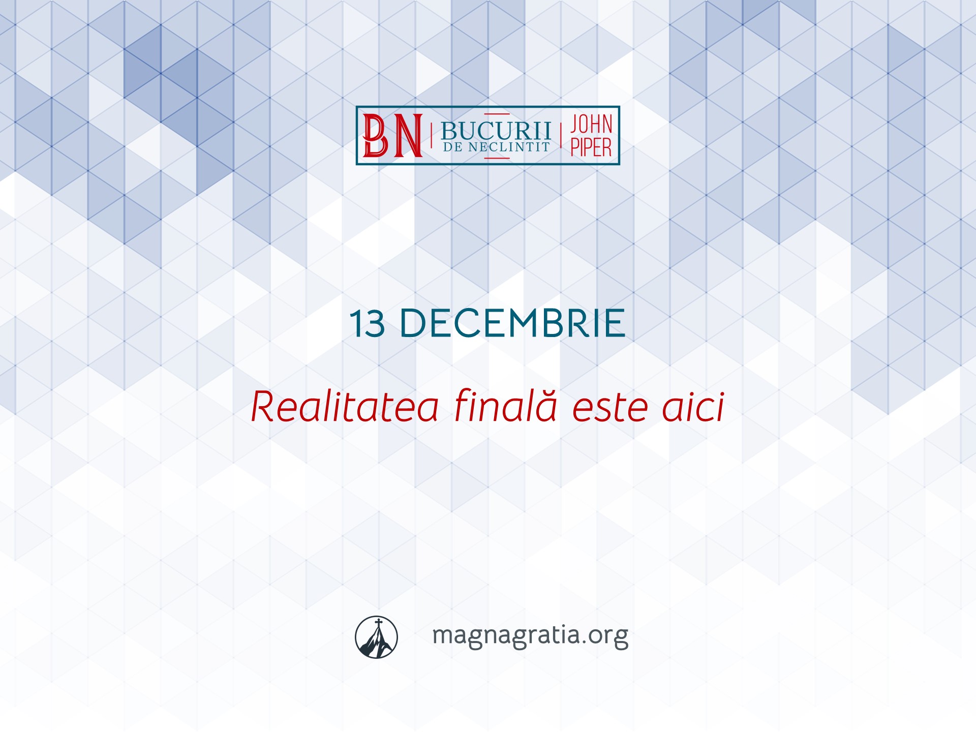 13 Decembrie / Realitatea finală este aici