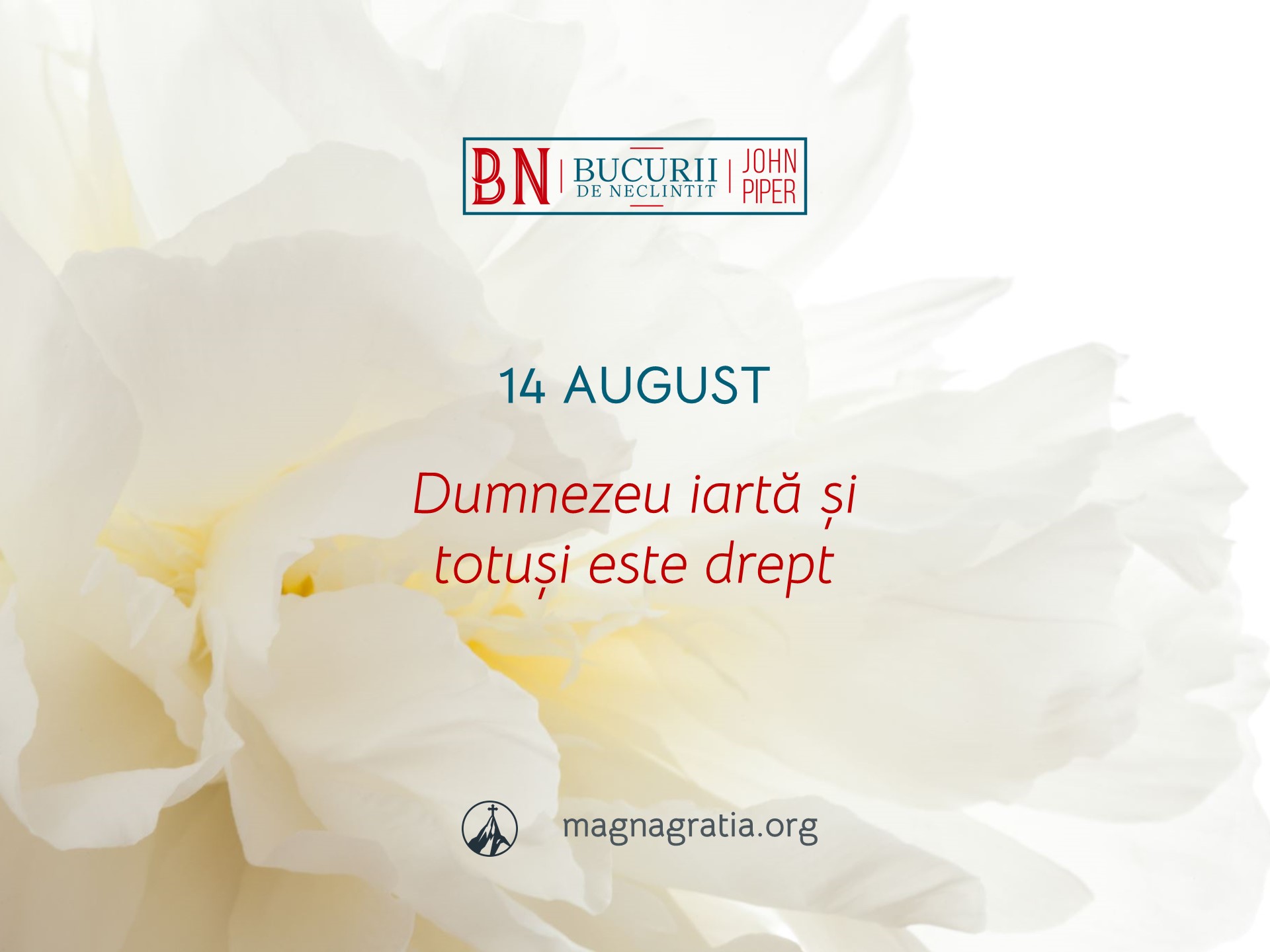 14 August / Dumnezeu iartă și totuși este drept