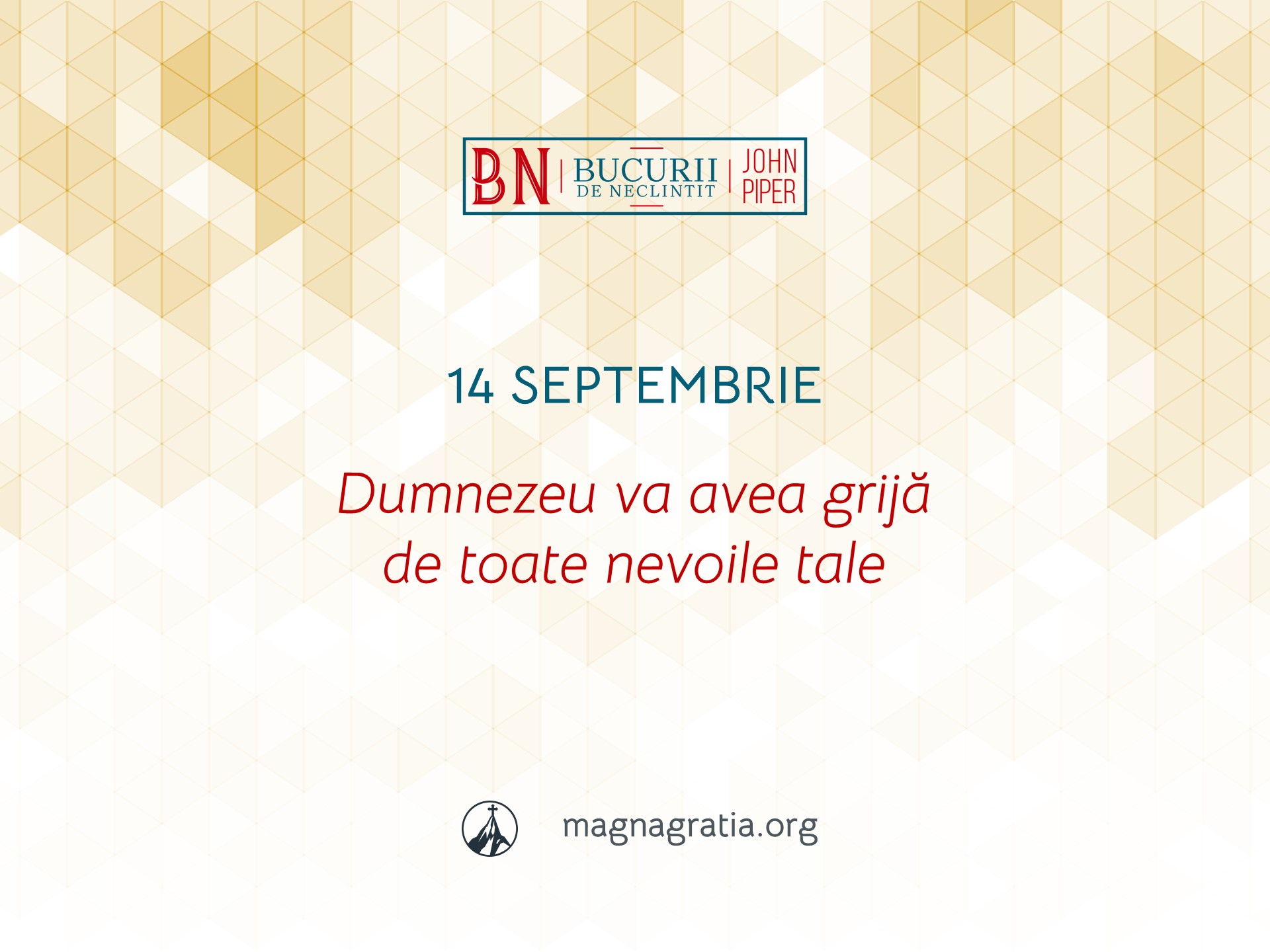 14 Septembrie / Dumnezeu va avea grijă de toate nevoile tale