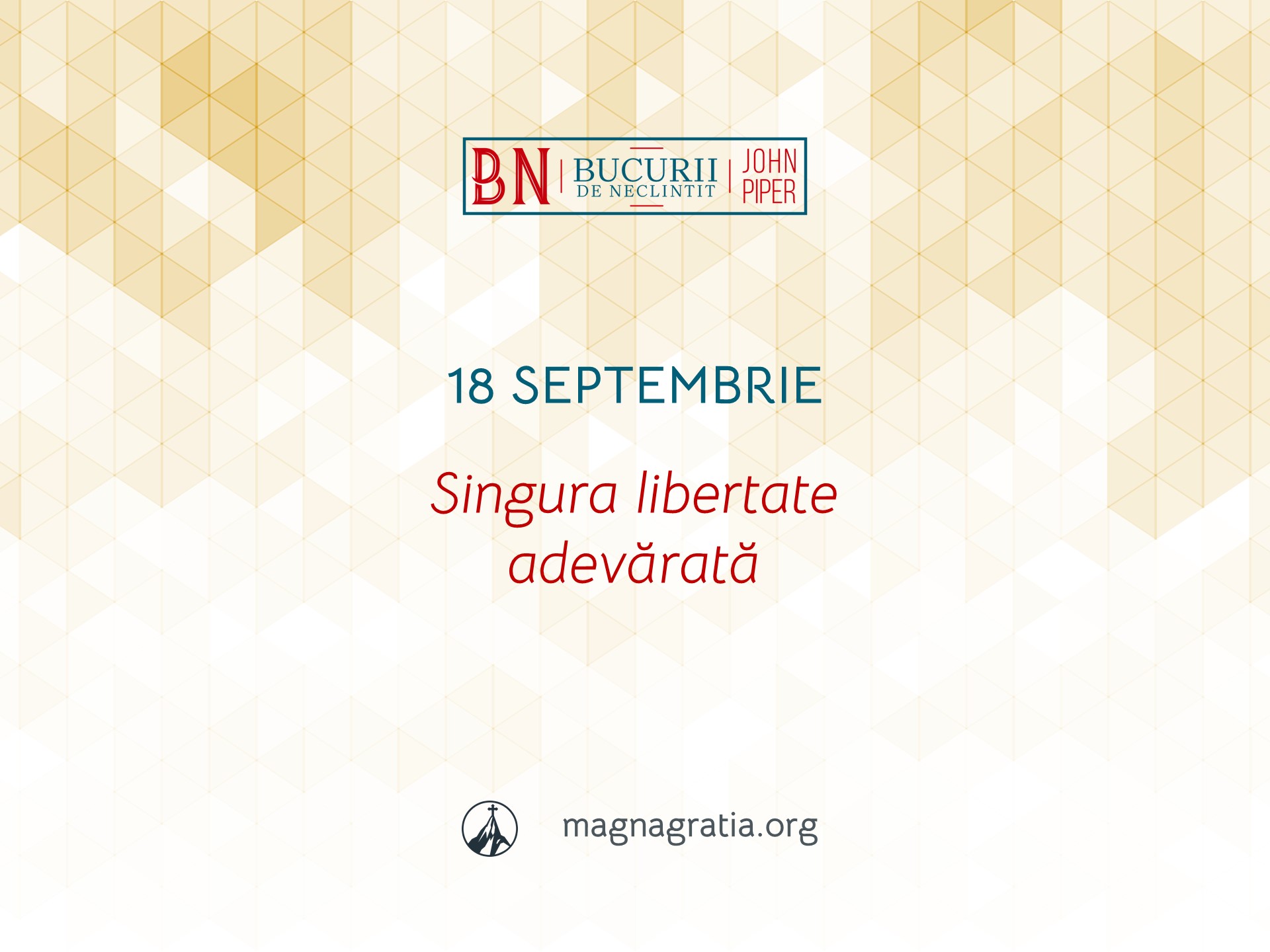 18 Septembrie / Singura libertate adevărată