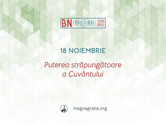 18 Noiembrie / Puterea străpungătoare a Cuvântului