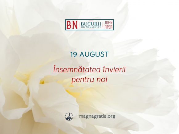 19 August / Însemnătatea învierii pentru noi
