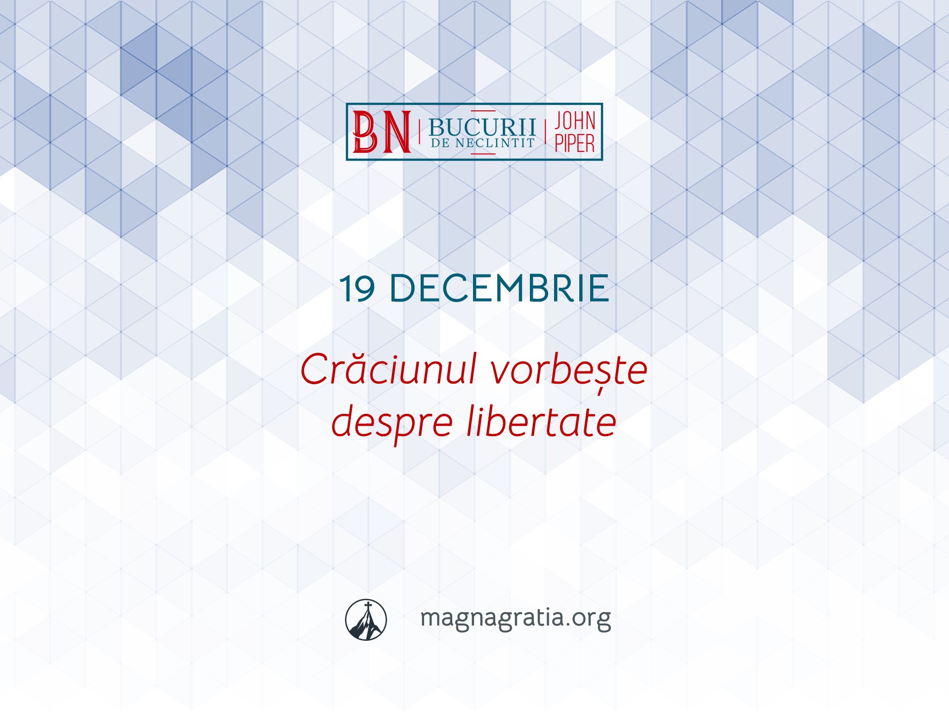19 Decembrie / Crăciunul vorbește despre libertate
