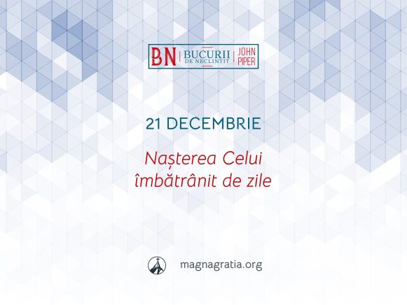 21 Decembrie / Nașterea Celui îmbătrânit de zile