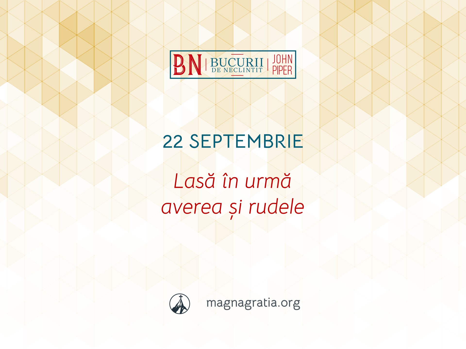 22 Septembrie / Lasă în urmă averea și rudele