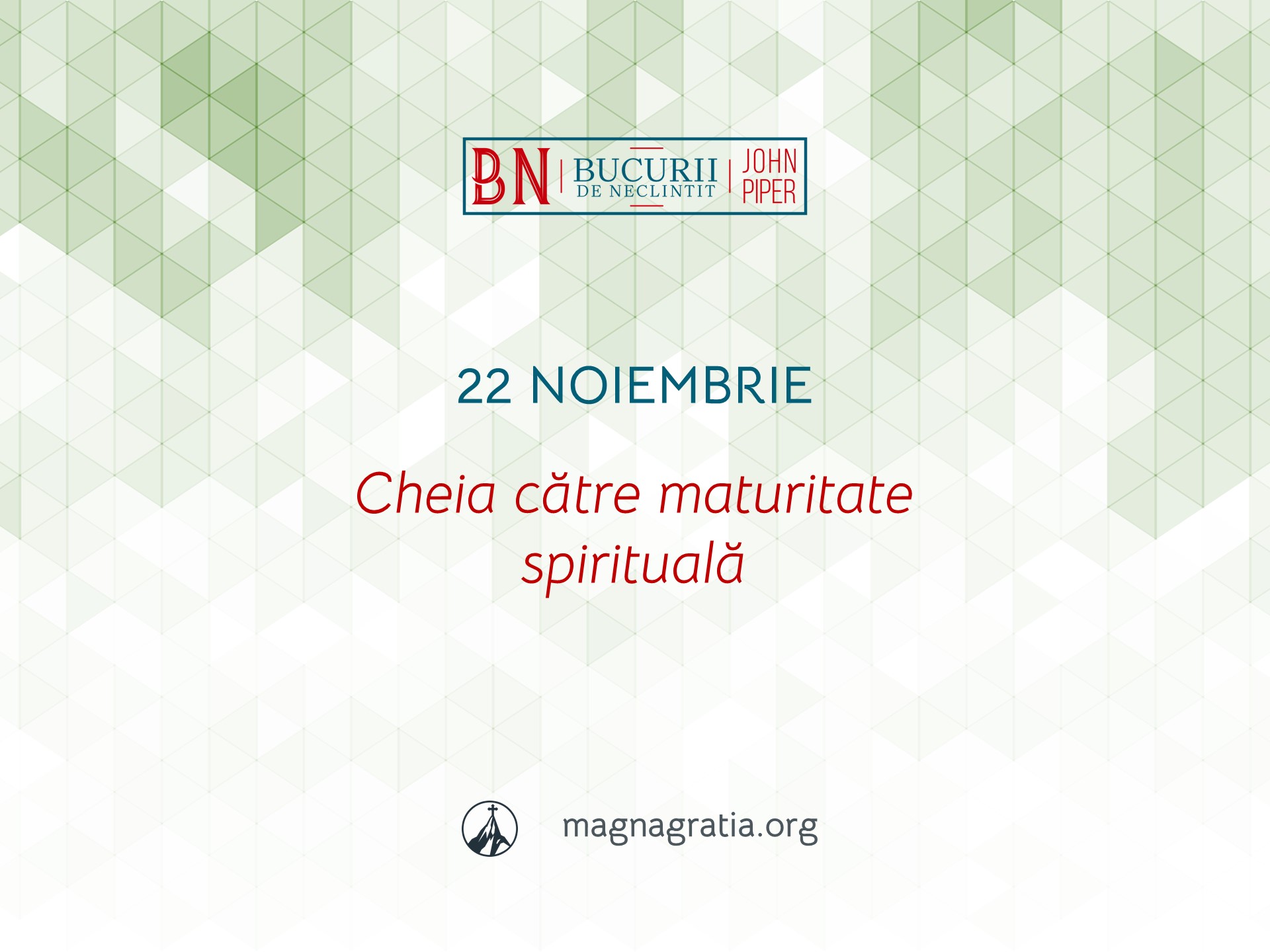 22 Noiembrie / Cheia către maturitate spirituală