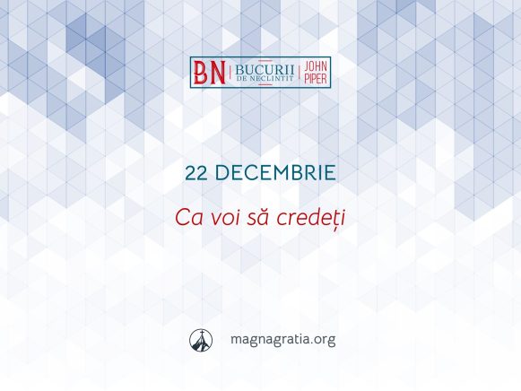 22 Decembrie / Ca voi să credeți