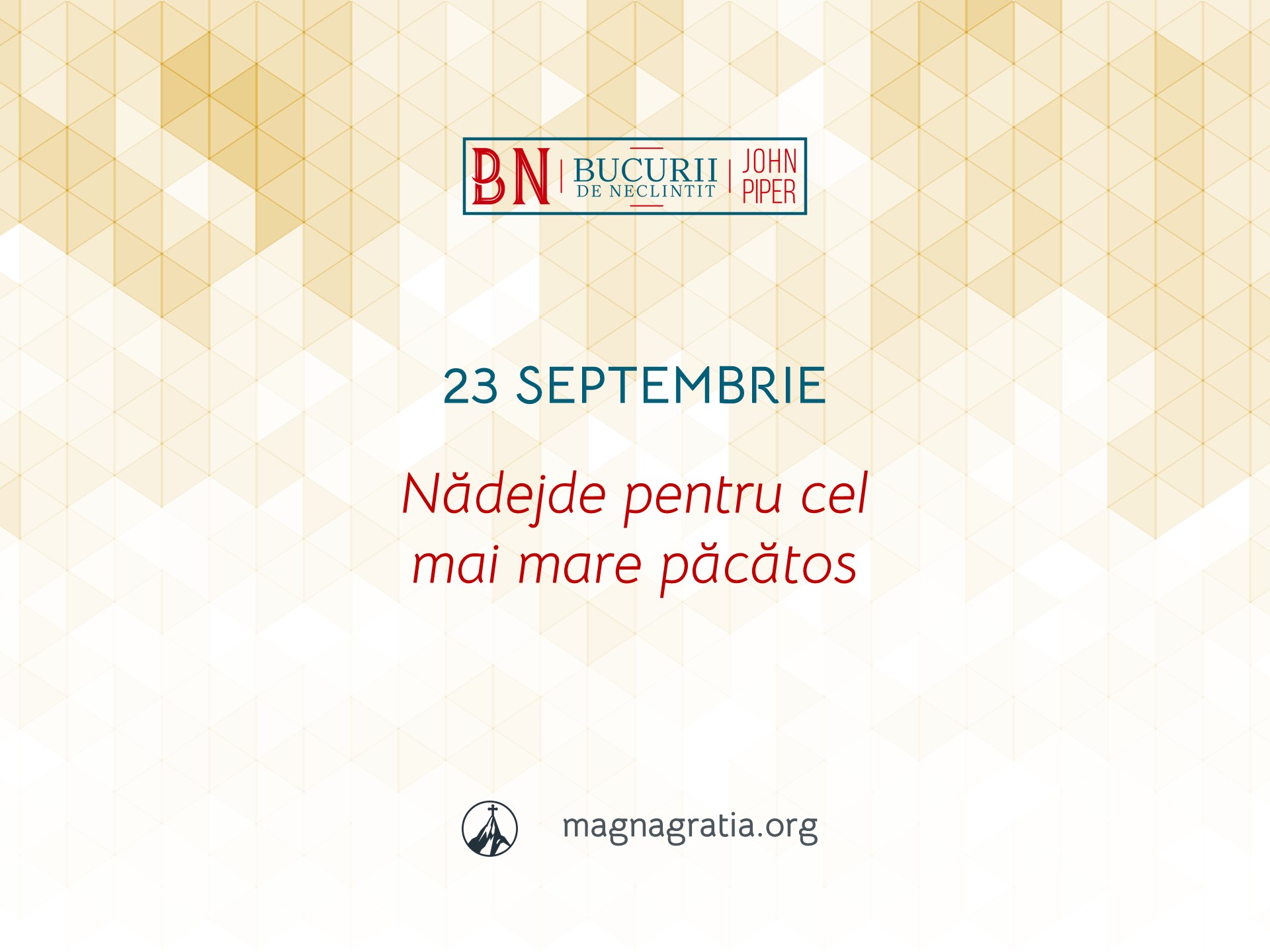 23 Septembrie / Nădejde pentru cel mai mare păcătos