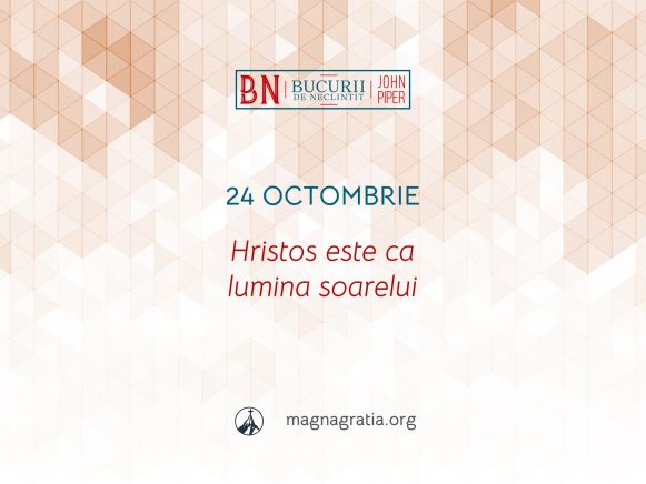 24 Octombrie / Hristos este ca lumina soarelui