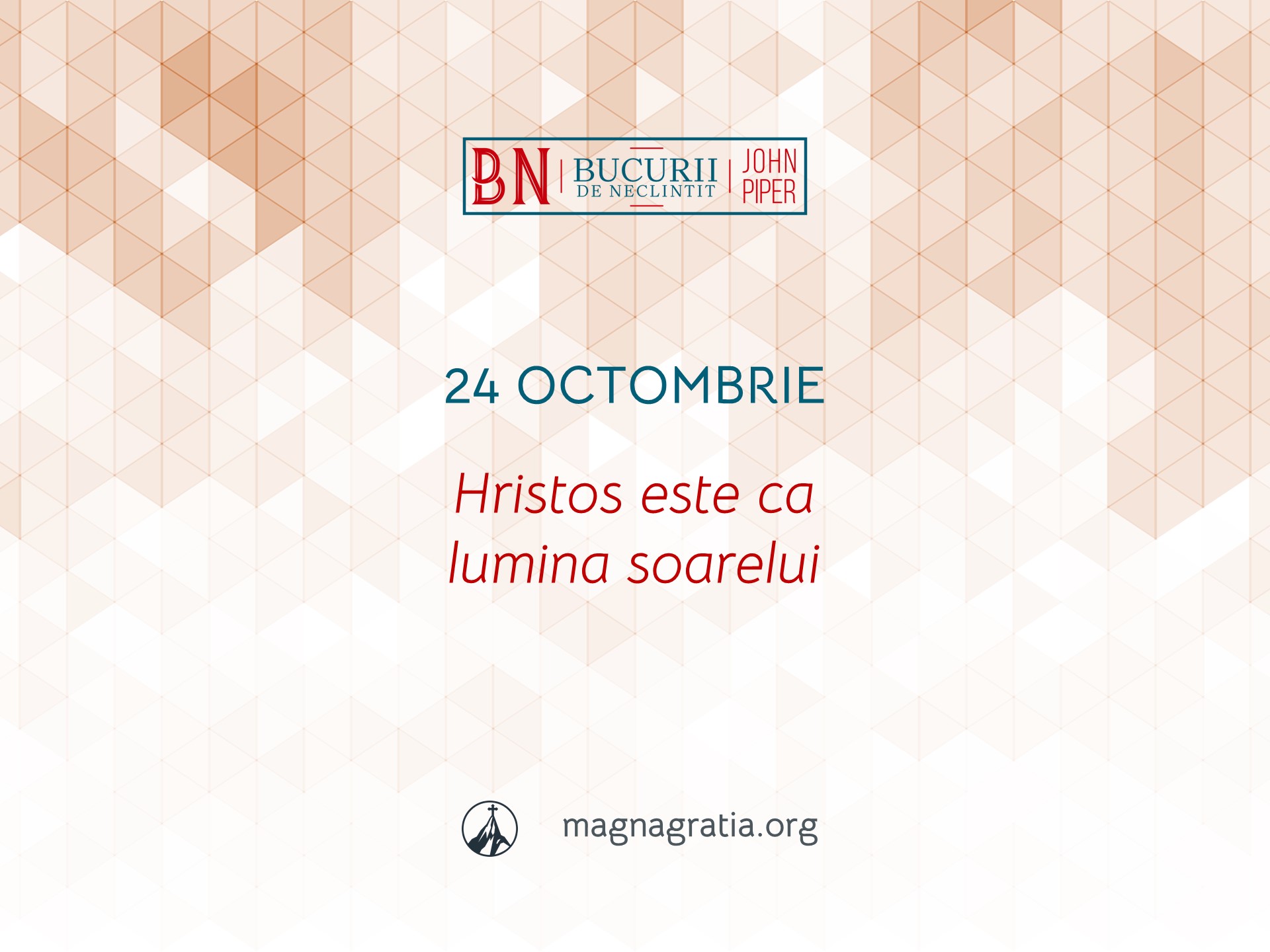 24 Octombrie / Hristos este ca lumina soarelui