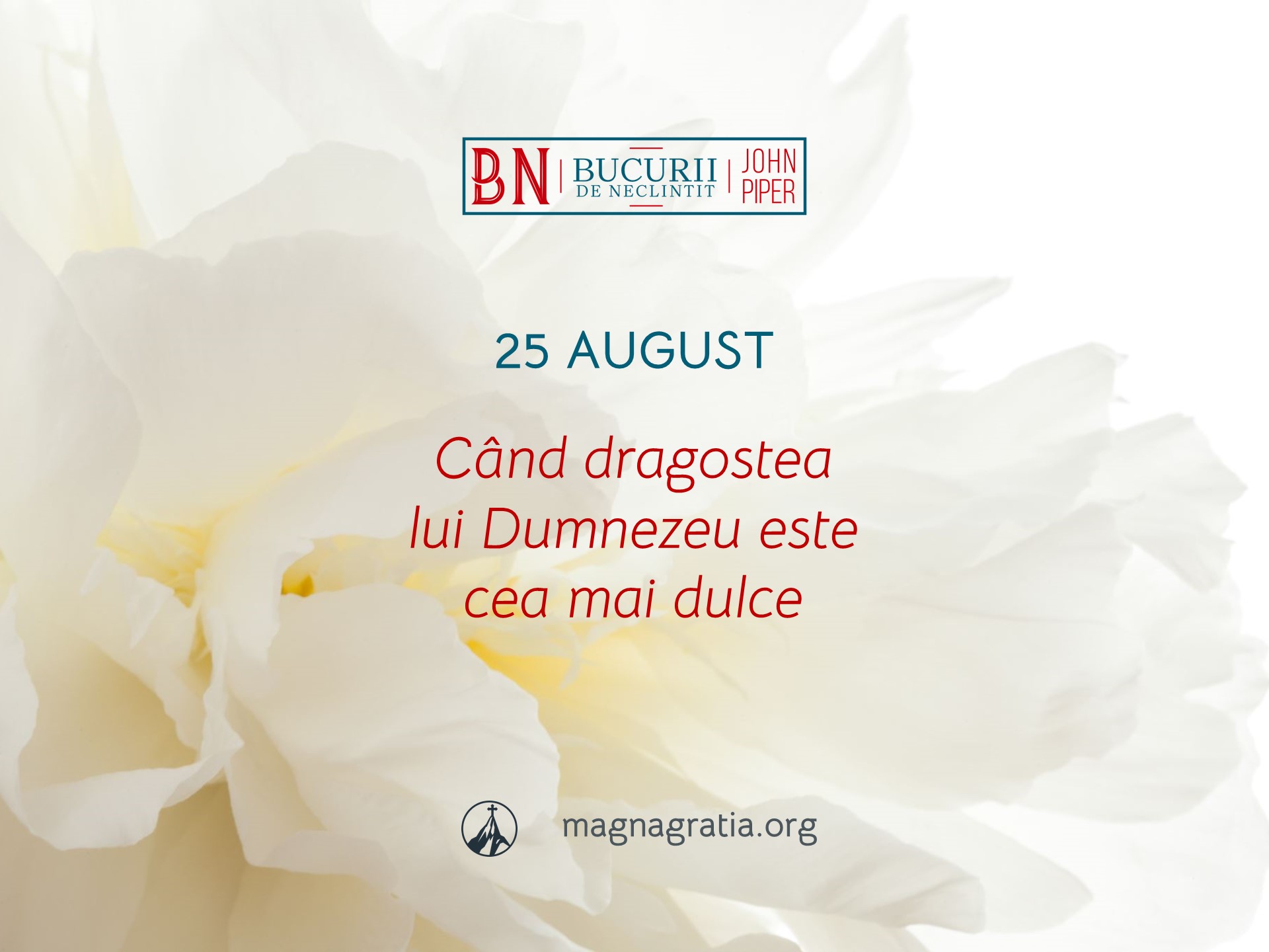 25 August / Când dragostea lui Dumnezeu este cea mai dulce