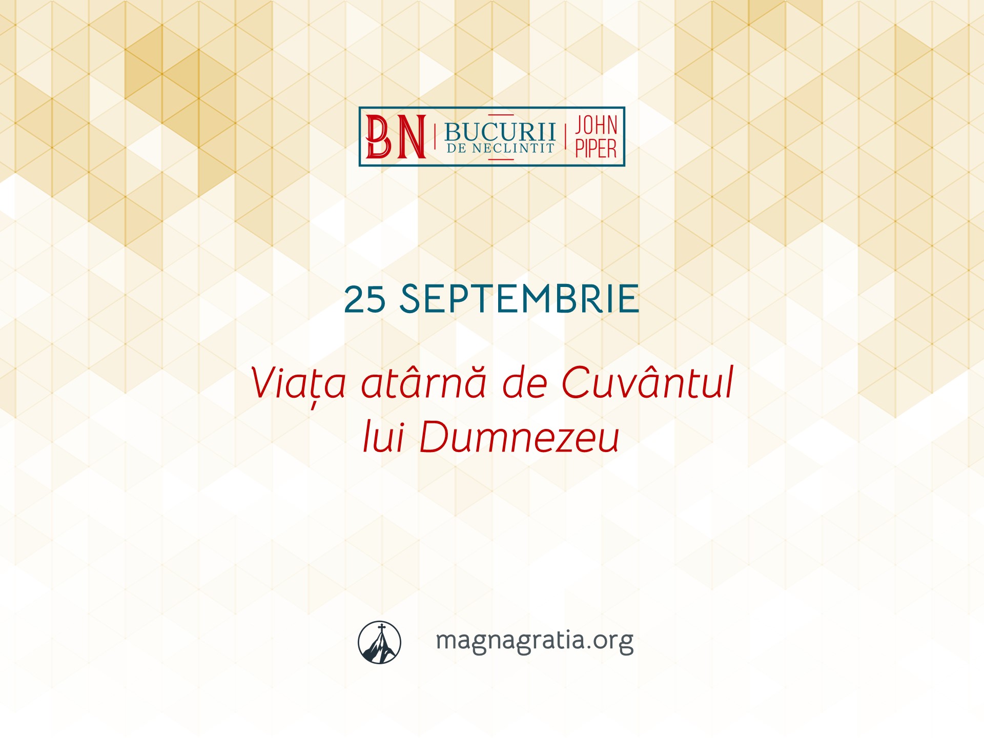 25 Septembrie / Viața atârnă de Cuvântul lui Dumnezeu