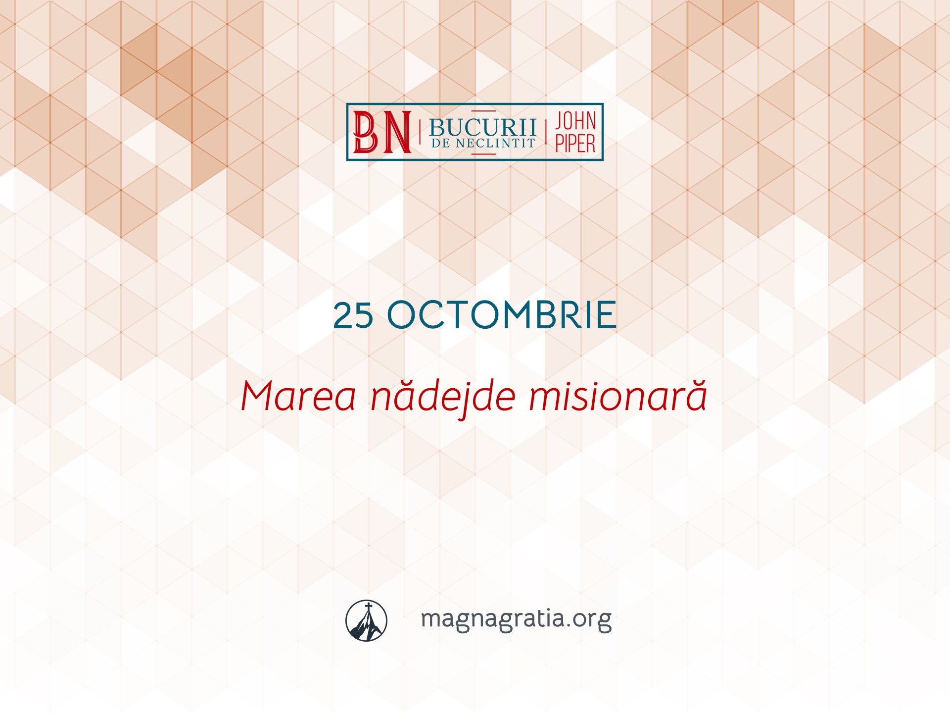 25 Octombrie / Marea nădejde misionară