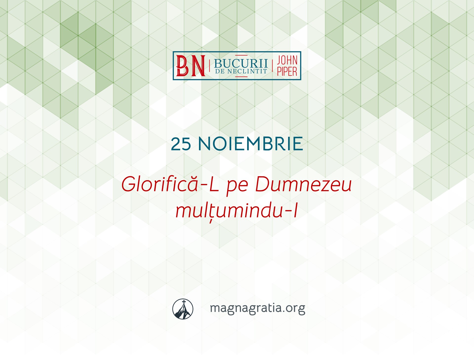 25 Noiembrie / Glorifică-L pe Dumnezeu mulțumindu-I
