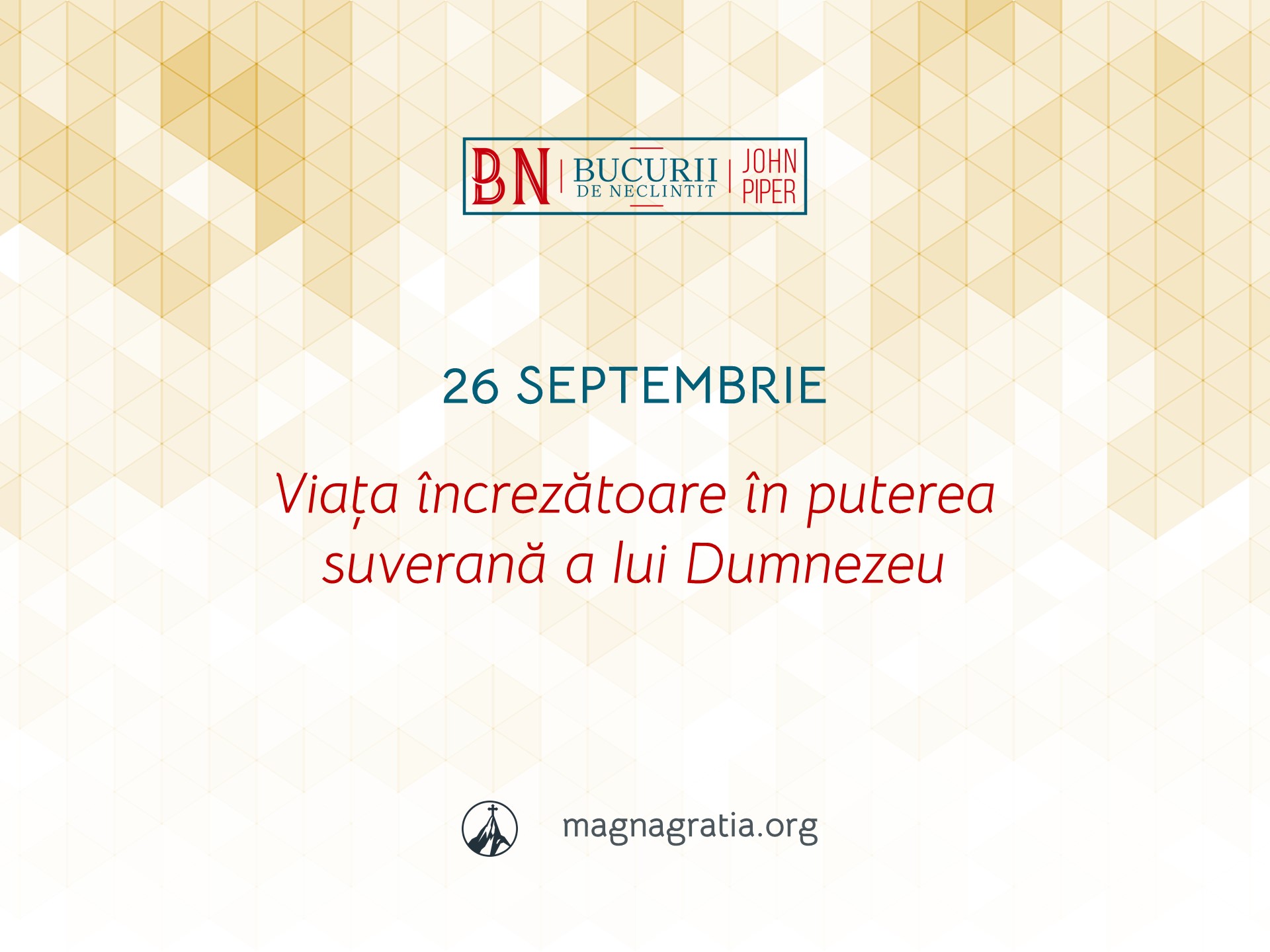 26 Septembrie / Viața încrezătoare în puterea suverană a lui Dumnezeu