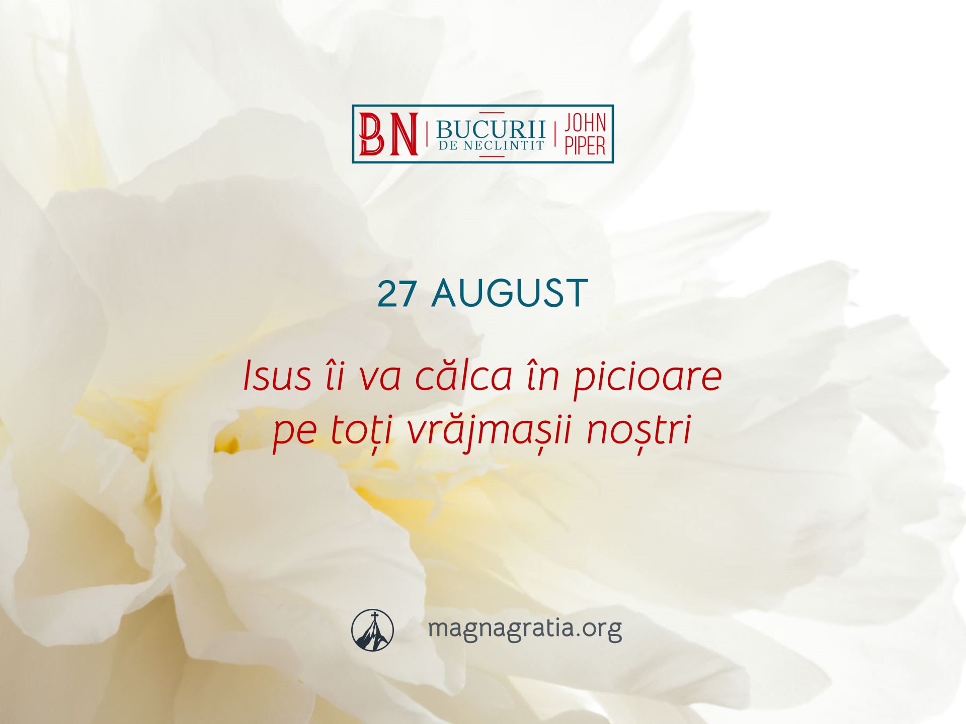 27 August / Isus îi va călca în picioare pe toți vrăjmașii noștri