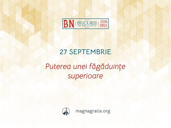 27 Septembrie / Puterea unei făgăduințe superioare