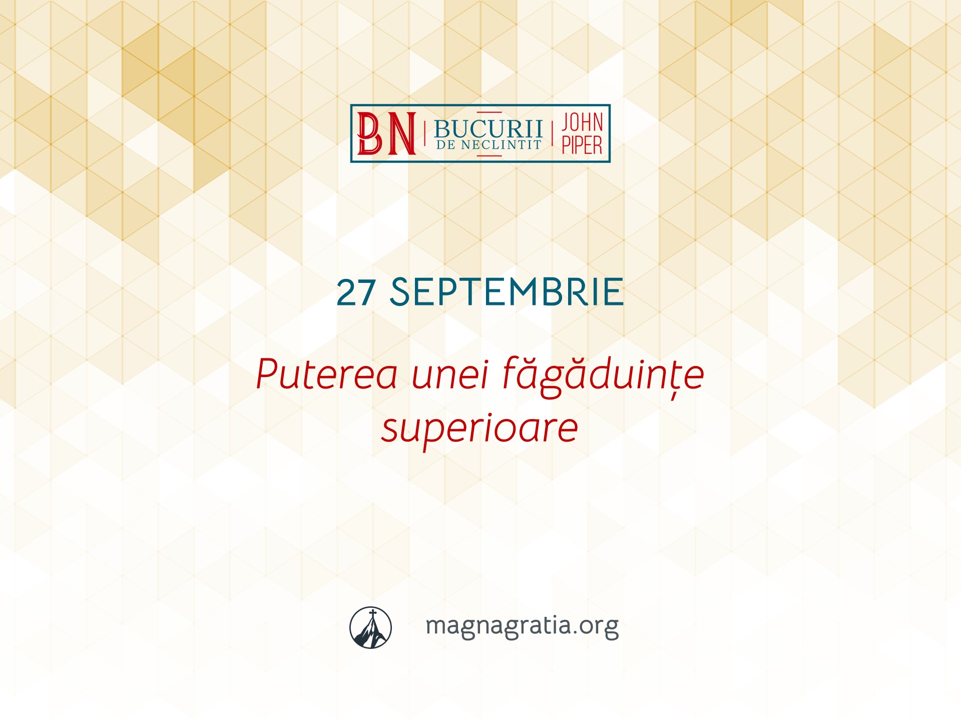27 Septembrie / Puterea unei făgăduințe superioare
