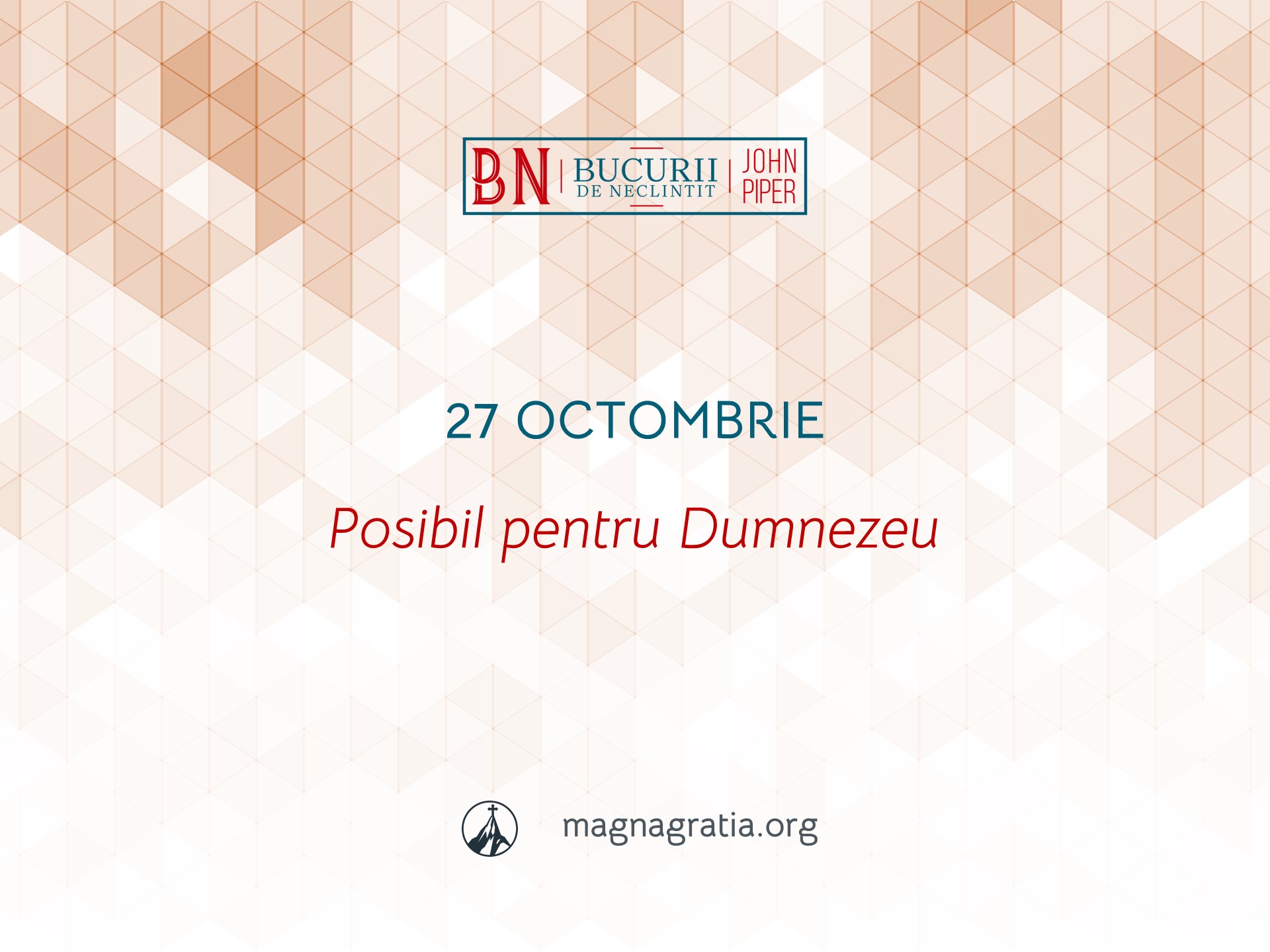 27 Octombrie / Posibil pentru Dumnezeu