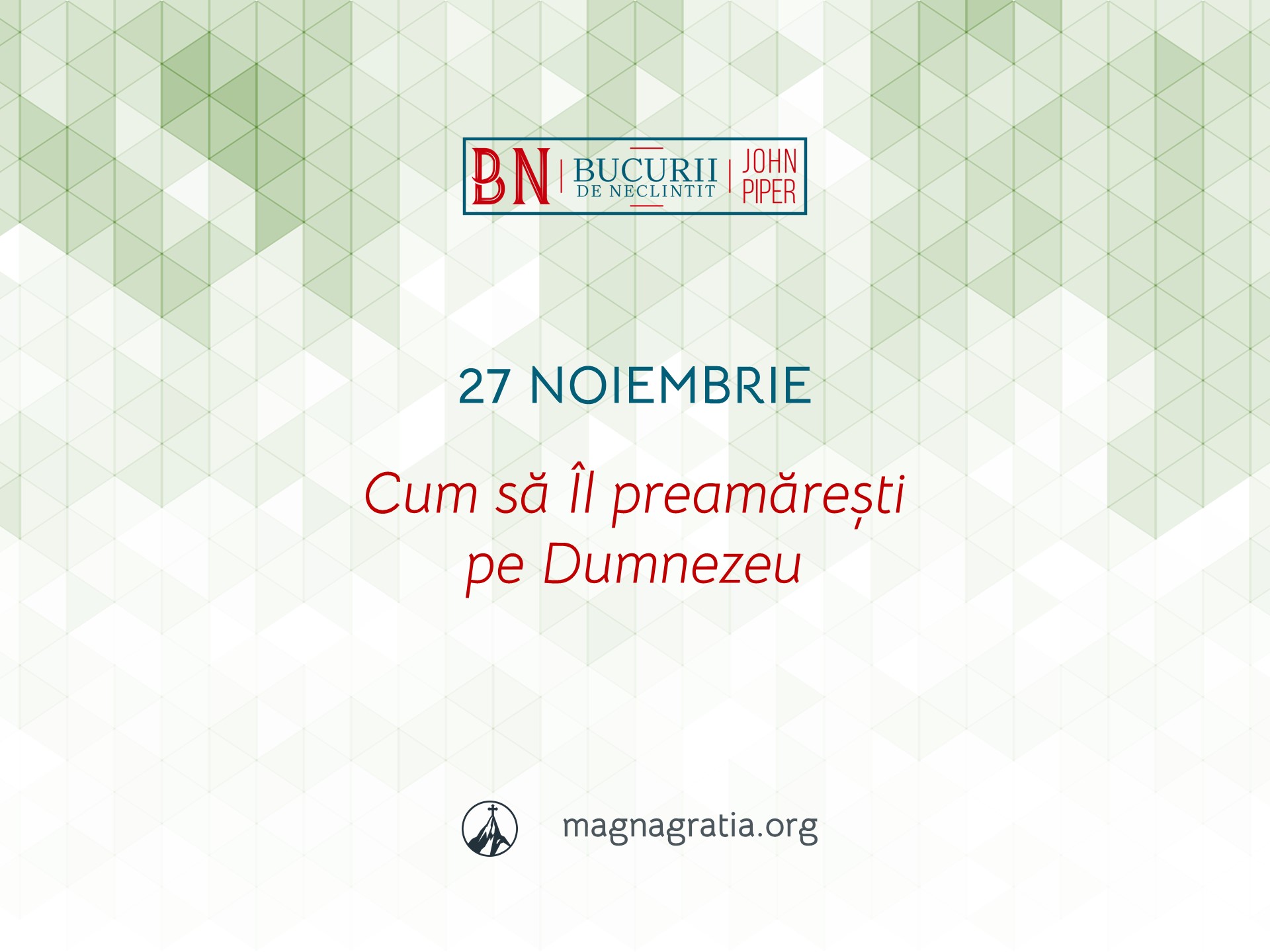 27 Noiembrie / Cum să Îl preamărești pe Dumnezeu