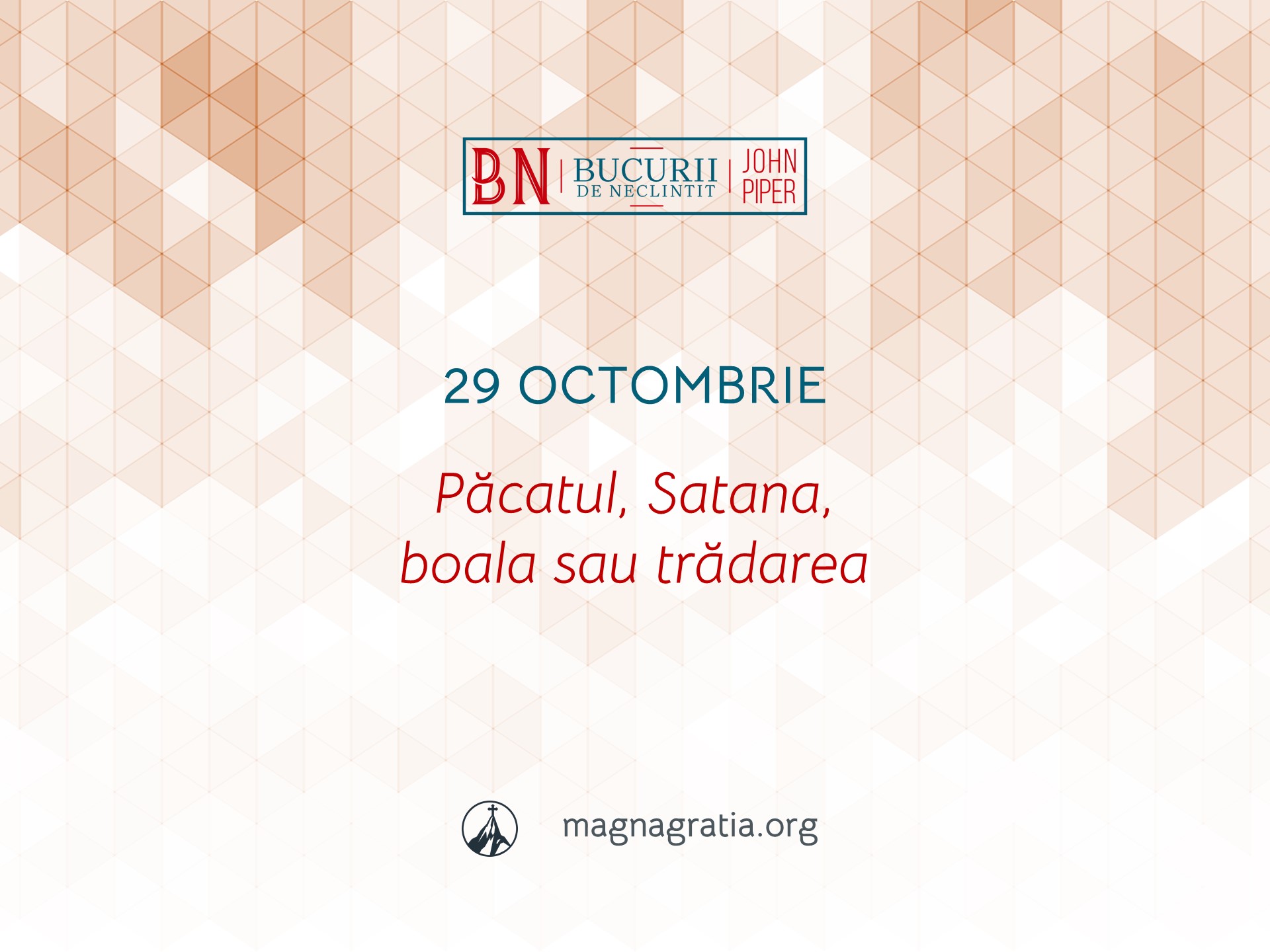 29 Octombrie / Păcatul, Satana, boala sau trădarea