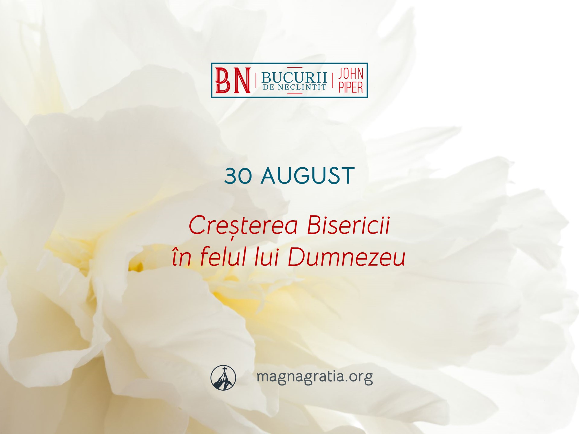 30 August / Creșterea Bisericii în felul lui Dumnezeu