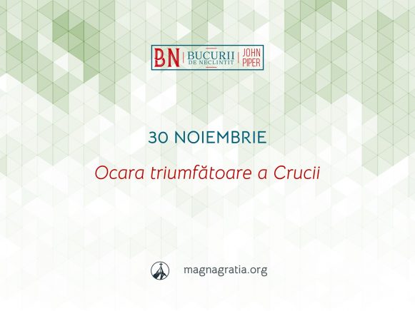 30 Noiembrie / Ocara triumfătoare a Crucii