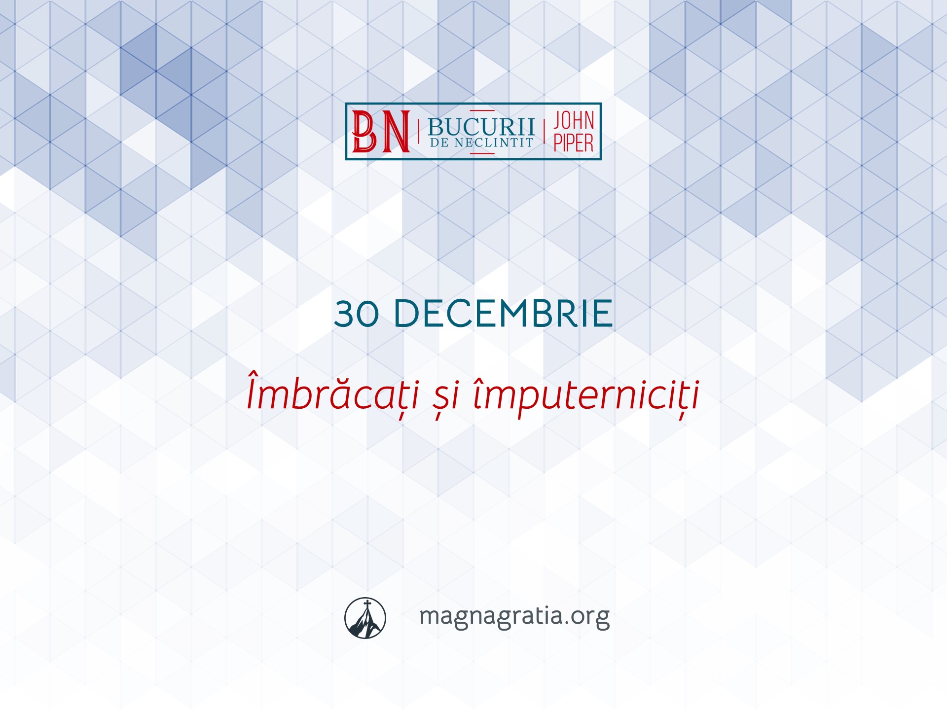 30 Decembrie / Îmbrăcați și împuterniciți