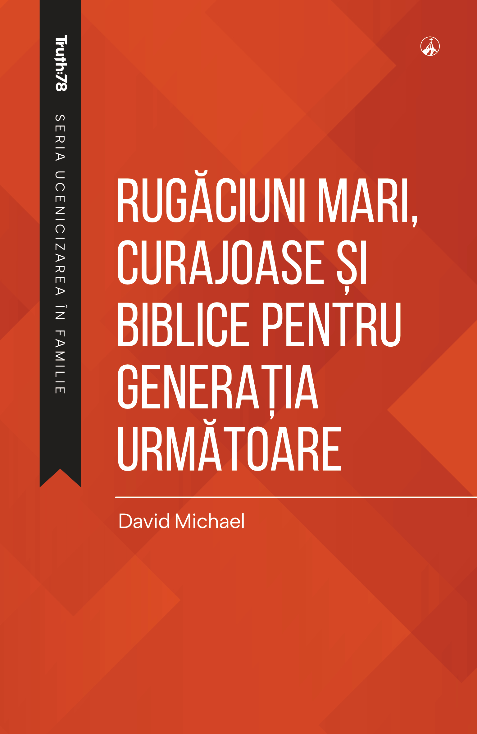Rugăciuni mari, biblice și curajoase pentru generația următoare