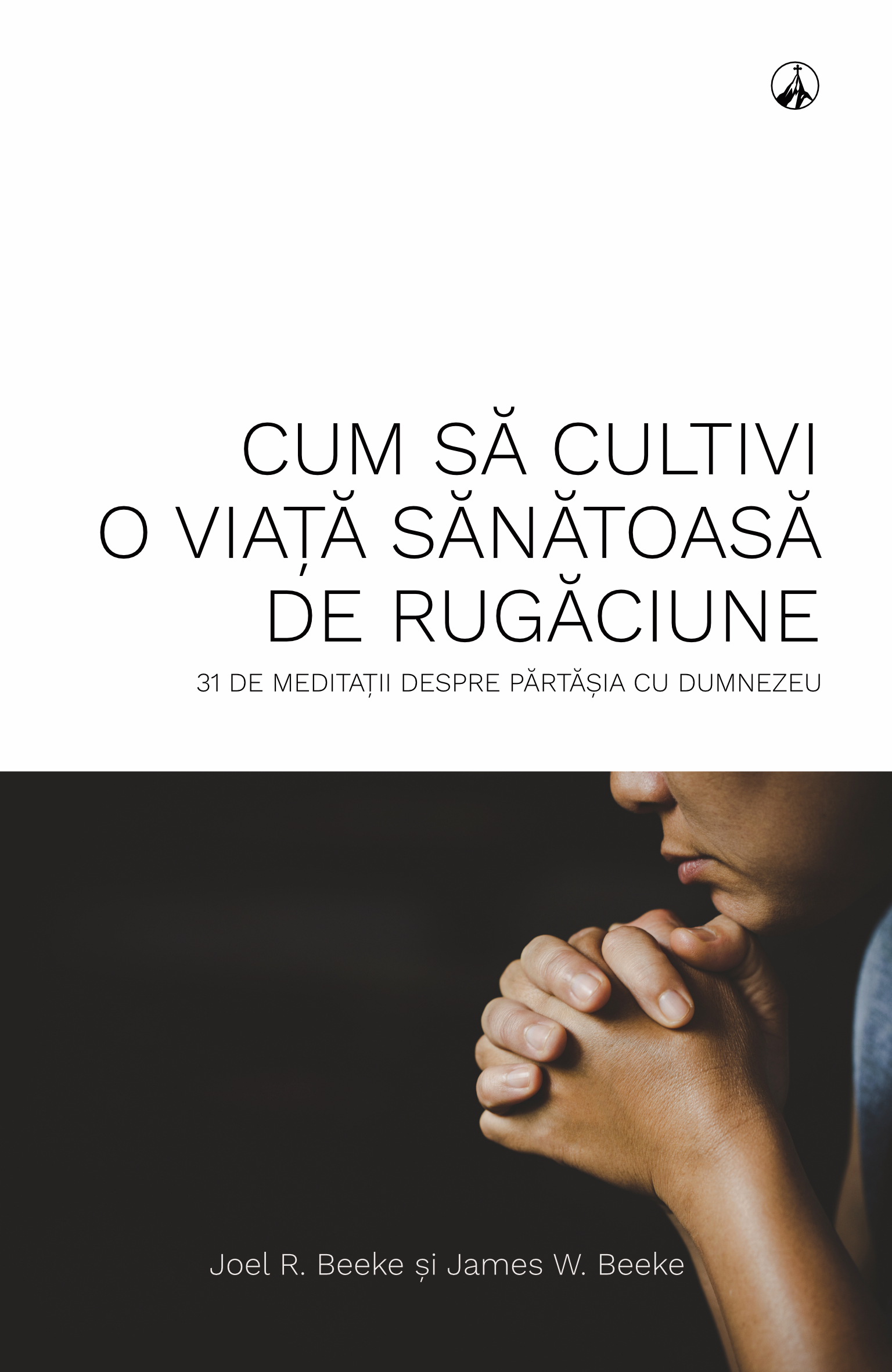 Cum să cultivi o viață sănătoasă de rugăciune